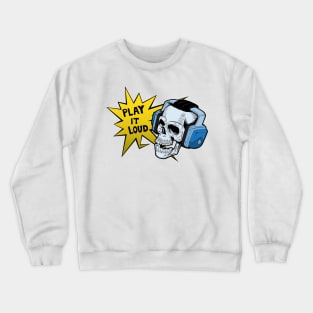 Play it Loud!!! Crewneck Sweatshirt